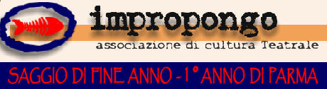 Impropongo - Saggio di Fine Corso 1°Anno di Parma Impropongo - Saggio di Fine Corso 1°Anno di Parma